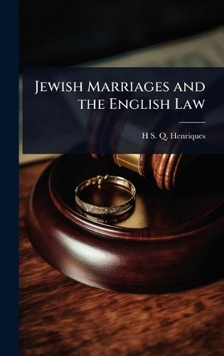 Jewish Marriages and the English Law