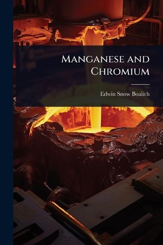 Manganese and Chromium