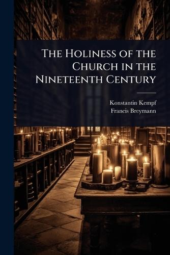 The Holiness of the Church in the Nineteenth Century