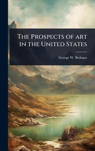 The Prospects of art in the United States