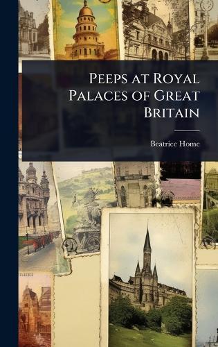 Peeps at Royal Palaces of Great Britain
