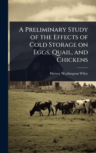 A Preliminary Study of the Effects of Cold Storage on Eggs, Quail, and Chickens