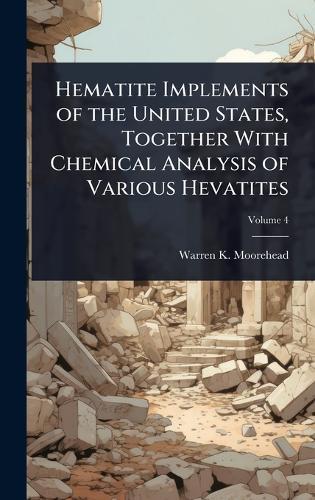 Hematite Implements of the United States, Together With Chemical Analysis of Various Hevatites