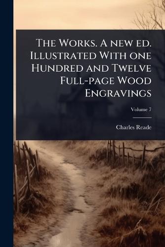 The Works. A new ed. Illustrated With one Hundred and Twelve Full-page Wood Engravings