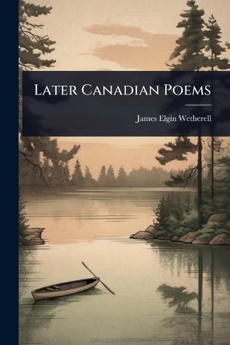 Later Canadian Poems