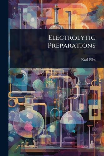 Electrolytic Preparations