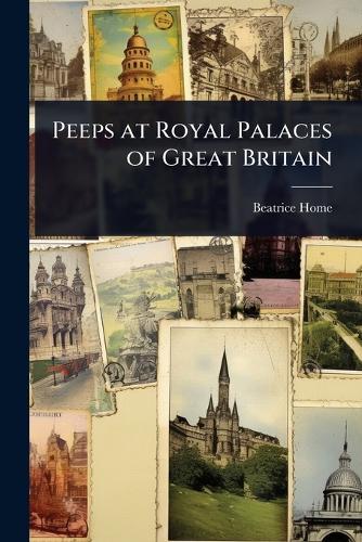 Peeps at Royal Palaces of Great Britain