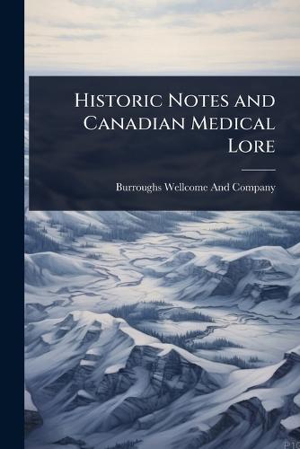 Historic Notes and Canadian Medical Lore