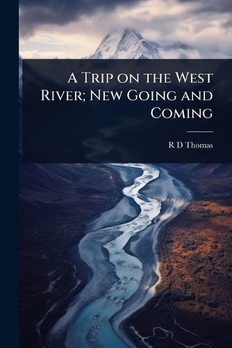 A Trip on the West River; New Going and Coming