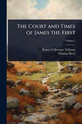 The Court and Times of James the First
