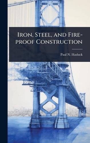 Iron, Steel, and Fire-proof Construction