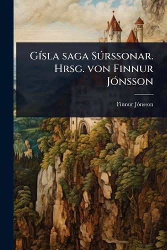 GÃ-sla saga SÃ°rssonar. Hrsg. von Finnur JÃ3nsson