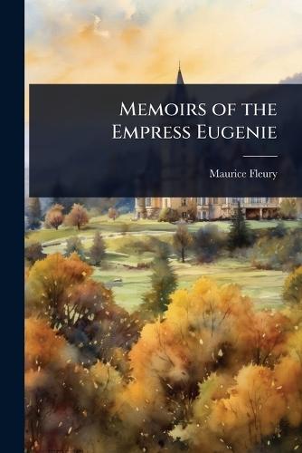 Memoirs of the Empress Eugenie