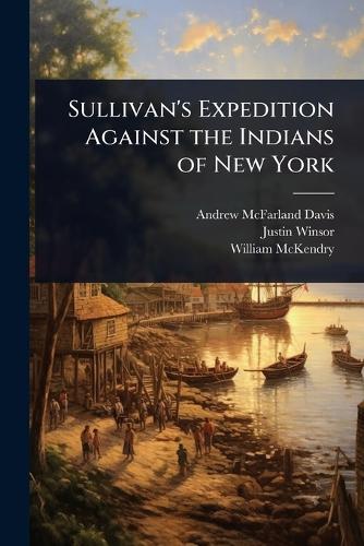 Sullivan's Expedition Against the Indians of New York
