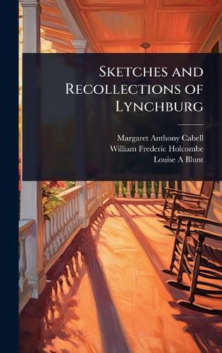 Sketches and Recollections of Lynchburg