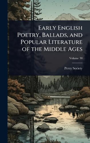 Early English Poetry, Ballads, and Popular Literature of the Middle Ages