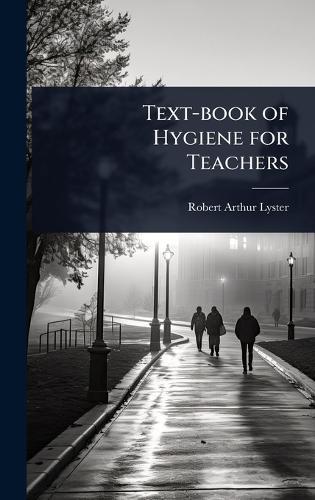 Text-book of Hygiene for Teachers