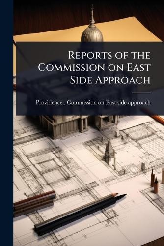 Reports of the Commission on East Side Approach