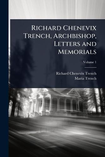 Richard Chenevix Trench, Archbishop, Letters and Memorials