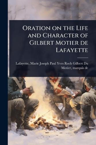 Oration on the Life and Character of Gilbert Motier de Lafayette