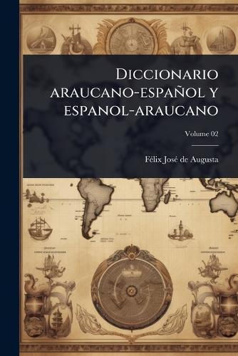 Diccionario araucano-español y espanol-araucano