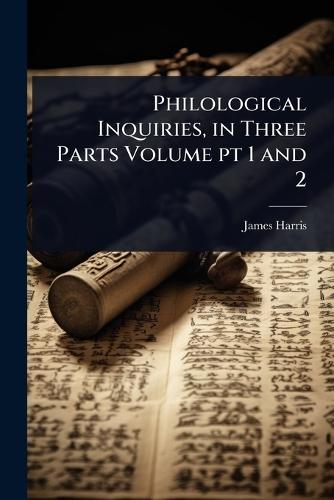 Philological Inquiries, in Three Parts Volume pt 1 and 2
