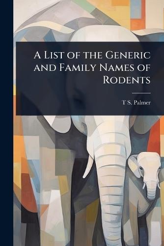 A List of the Generic and Family Names of Rodents