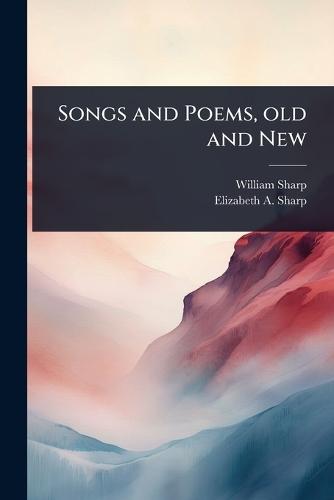 Songs and Poems, old and New