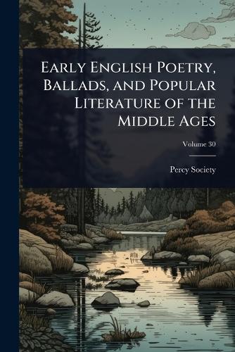 Early English Poetry, Ballads, and Popular Literature of the Middle Ages