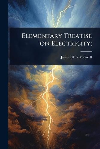 Elementary Treatise on Electricity;