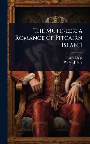The Mutineer; a Romance of Pitcairn Island
