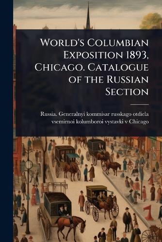 World's Columbian Exposition 1893, Chicago. Catalogue of the Russian Section