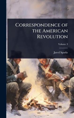 Correspondence of the American Revolution