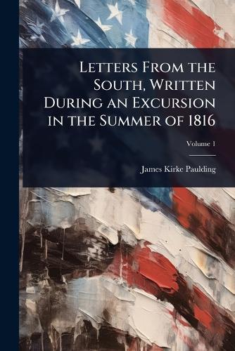 Letters From the South, Written During an Excursion in the Summer of 1816