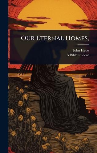 Our Eternal Homes,