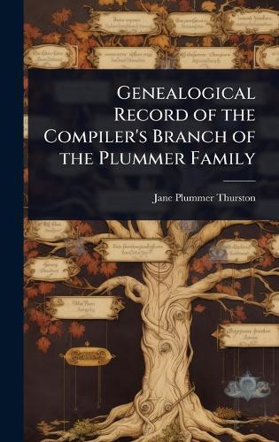 Genealogical Record of the Compiler's Branch of the Plummer Family