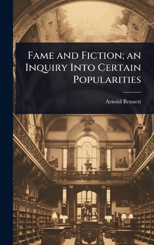 Fame and Fiction; an Inquiry Into Certain Popularities
