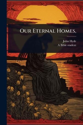 Our Eternal Homes,