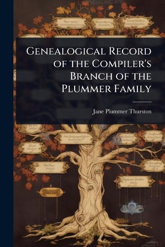 Genealogical Record of the Compiler's Branch of the Plummer Family