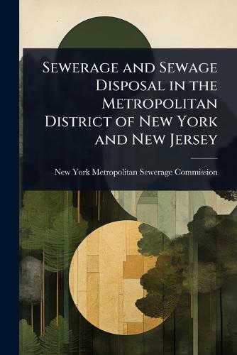 Sewerage and Sewage Disposal in the Metropolitan District of New York and New Jersey