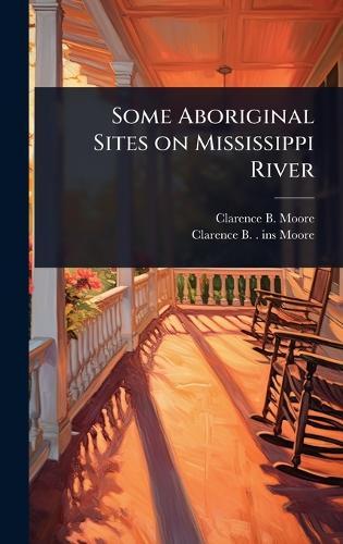 Some Aboriginal Sites on Mississippi River