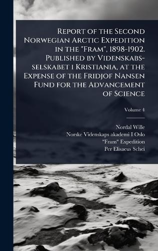 Report of the Second Norwegian Arctic Expedition in the ""Fram"", 1898-1902. Published by Videnskabs-selskabet i Kristiania, at the Expense of the Fridjof Nansen Fund for the Advancement of Science