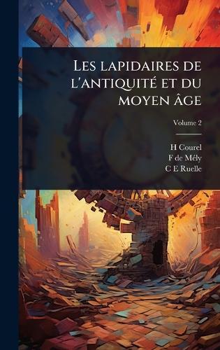 Les lapidaires de l'antiquitÃ(c) et du moyen âge
