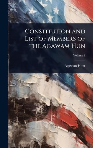 Constitution and List of Members of the Agawam Hun