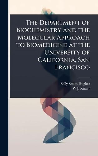 The Department of Biochemistry and the Molecular Approach to Biomedicine at the University of California, San Francisco