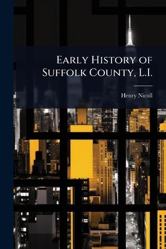 Early History of Suffolk County, L.I.