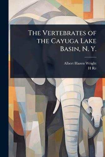 The Vertebrates of the Cayuga Lake Basin, N. Y.