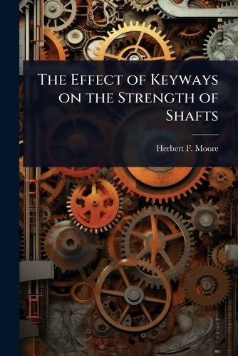 The Effect of Keyways on the Strength of Shafts