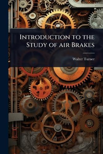 Introduction to the Study of air Brakes