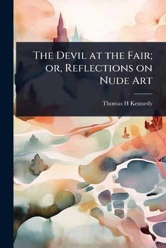 The Devil at the Fair; or, Reflections on Nude Art